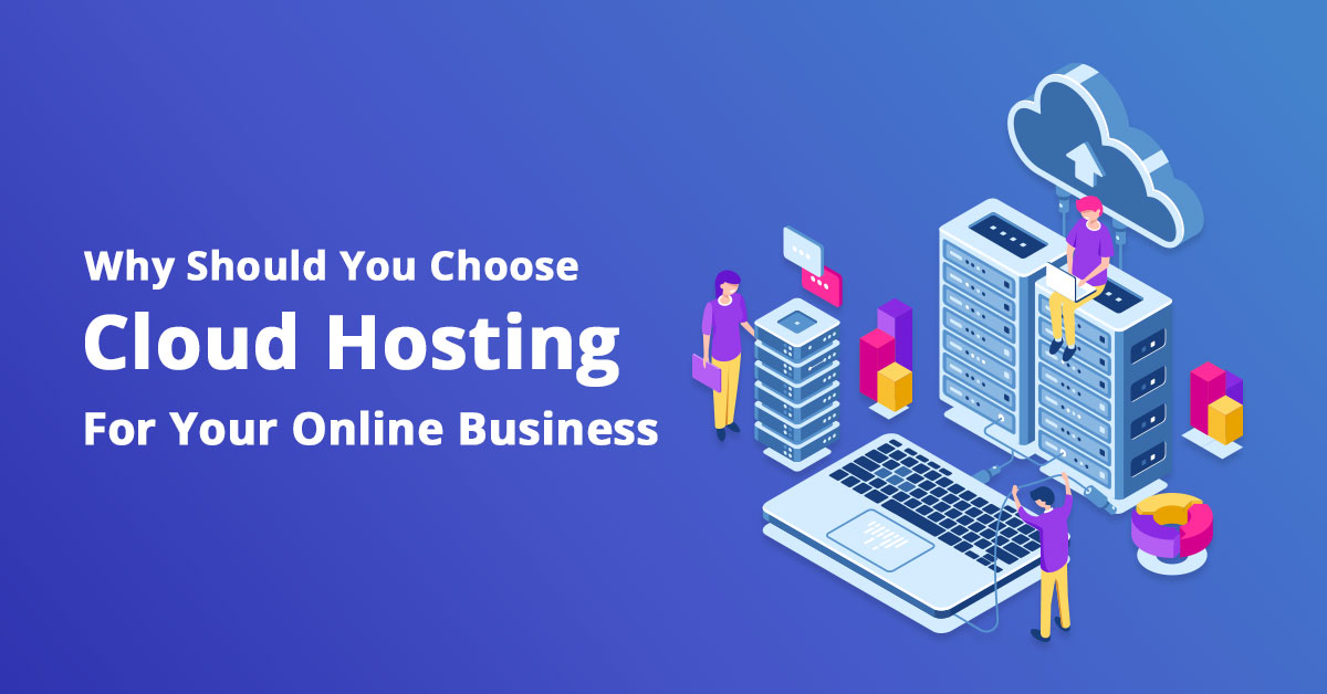 why-should-you-choose-cloud-hosting-for-your-online-business