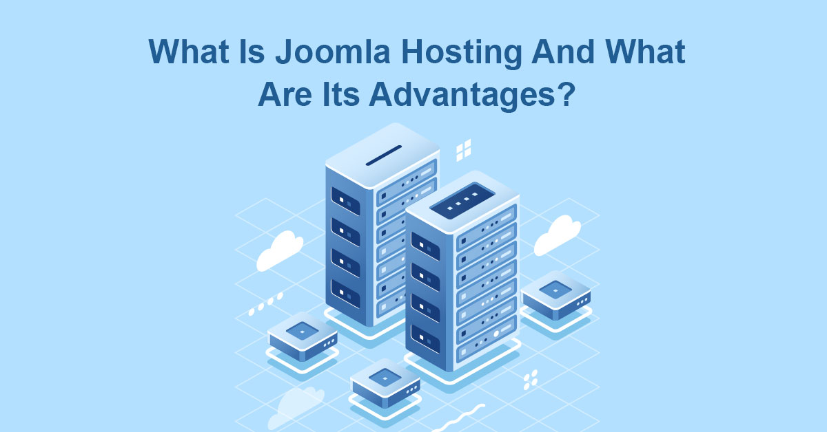 what-is-joomla-hosting-what-are-its-advantages