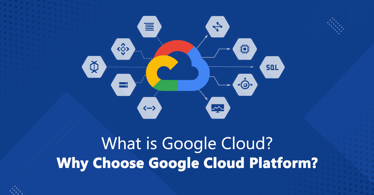 What is Google Cloud? Why Choose Google Cloud Platform?