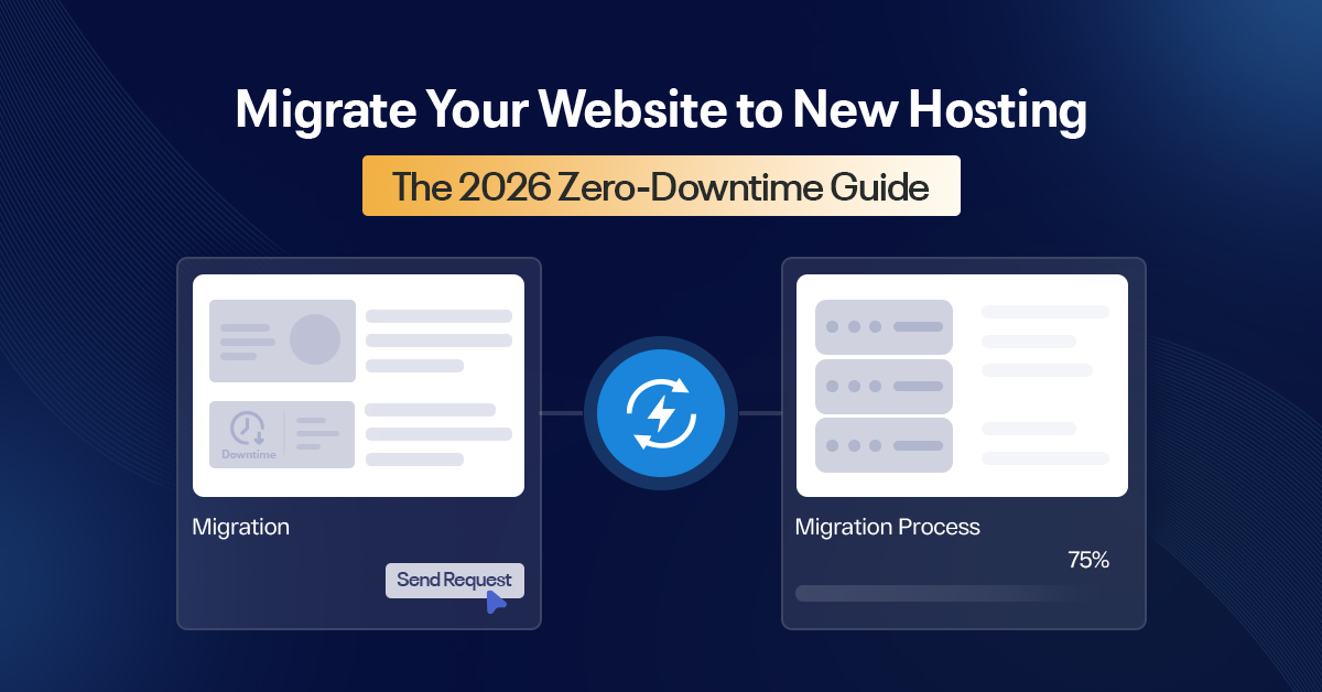 Migrate Website to New Hosting: 2026 Zero Downtime Guide.