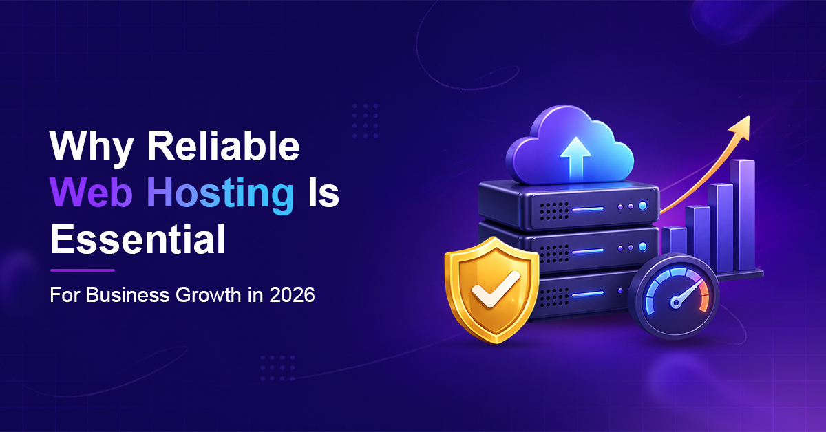 Why Reliable Web Hosting Is Essential for Business Growth in 2026
